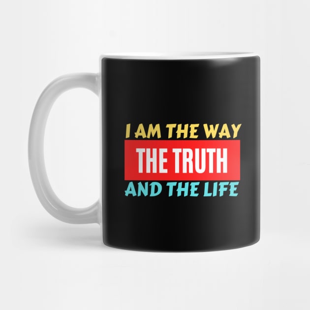 I am the way, the truth and the life | Christian Saying by All Things Gospel